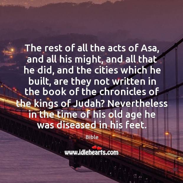 The rest of all the acts of asa, and all his might, and all that he did, and the cities which he built Bible Picture Quote