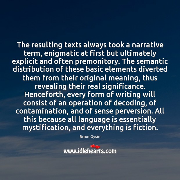 The resulting texts always took a narrative term, enigmatic at first but Image