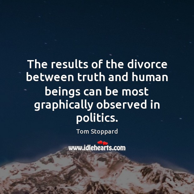 The results of the divorce between truth and human beings can be Divorce Quotes Image