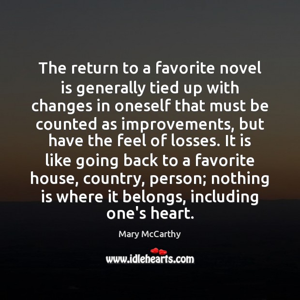 The return to a favorite novel is generally tied up with changes Mary McCarthy Picture Quote