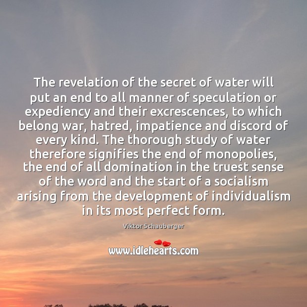 The revelation of the secret of water will put an end to Viktor Schauberger Picture Quote