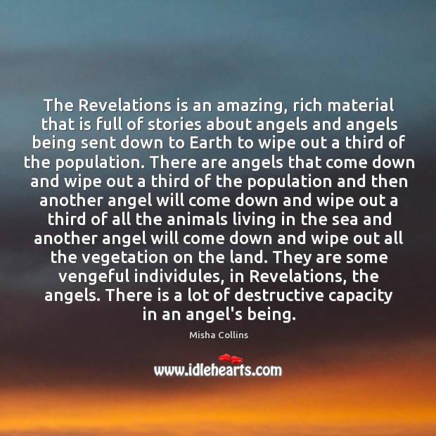 The Revelations is an amazing, rich material that is full of stories Misha Collins Picture Quote