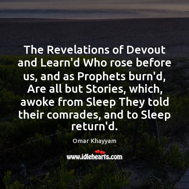 The Revelations of Devout and Learn’d Who rose before us, and as Omar Khayyam Picture Quote