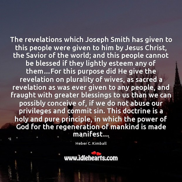 The revelations which Joseph Smith has given to this people were given Image