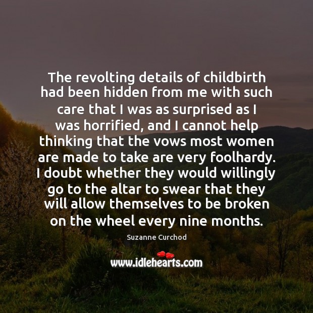 The revolting details of childbirth had been hidden from me with such Suzanne Curchod Picture Quote