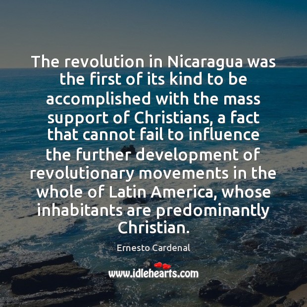 The revolution in Nicaragua was the first of its kind to be Ernesto Cardenal Picture Quote