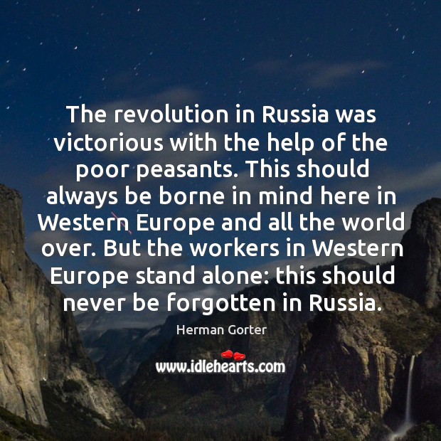 The revolution in russia was victorious with the help of the poor peasants. Herman Gorter Picture Quote
