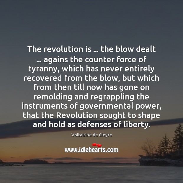 The revolution is … the blow dealt … agains the counter force of tyranny, Voltairine de Cleyre Picture Quote