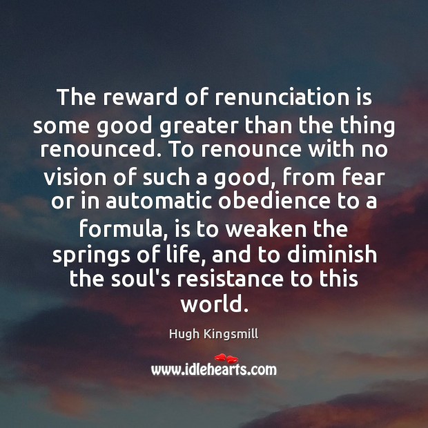 The reward of renunciation is some good greater than the thing renounced. Image