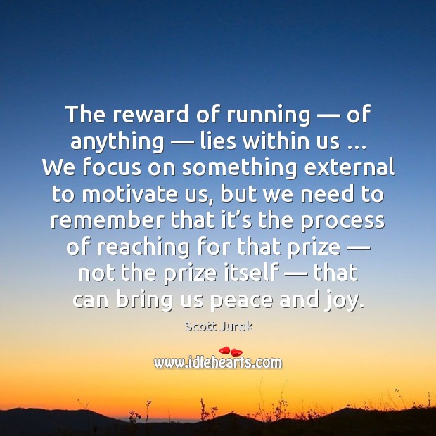 The reward of running — of anything — lies within us … We focus on Image
