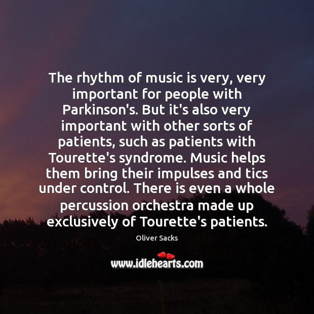 The rhythm of music is very, very important for people with Parkinson’s. Oliver Sacks Picture Quote