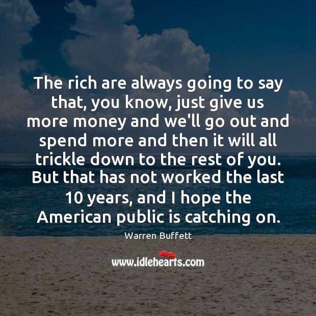 The rich are always going to say that, you know, just give Warren Buffett Picture Quote