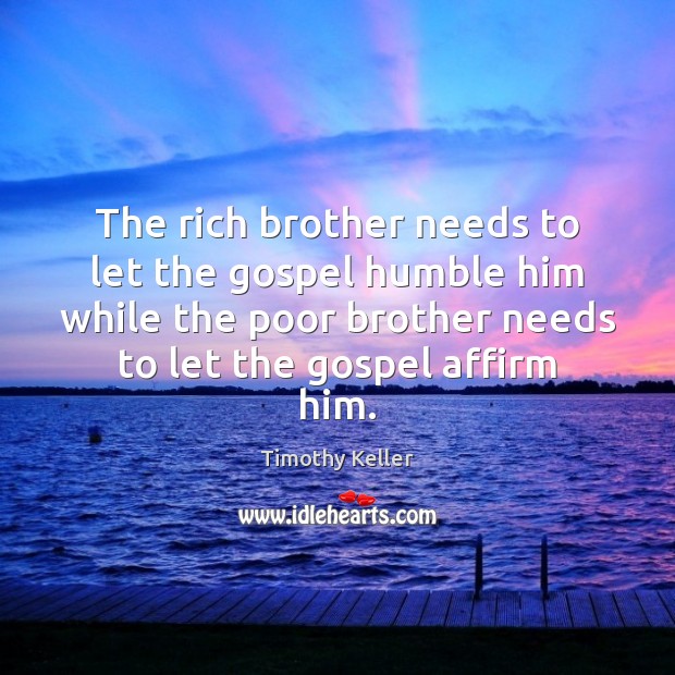 The rich brother needs to let the gospel humble him while the Image