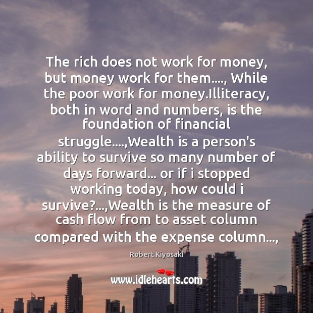 The rich does not work for money, but money work for them…., Wealth Quotes Image