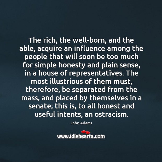 The rich, the well-born, and the able, acquire an influence among the Image