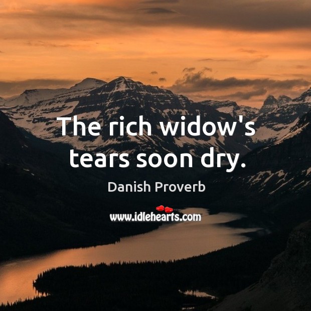 The rich widow’s tears soon dry. Image