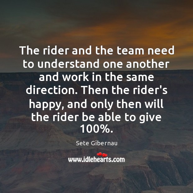 The rider and the team need to understand one another and work Image