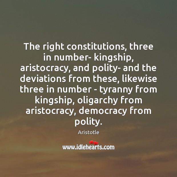 The right constitutions, three in number- kingship, aristocracy, and polity- and the Image
