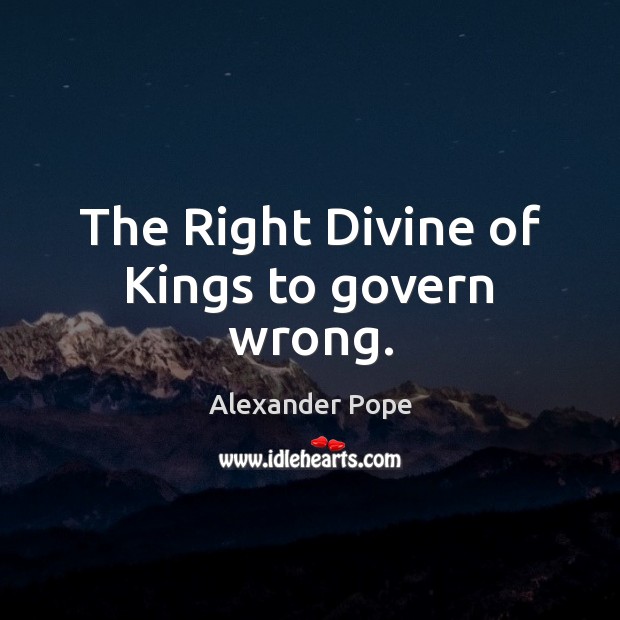 The Right Divine of Kings to govern wrong. Image