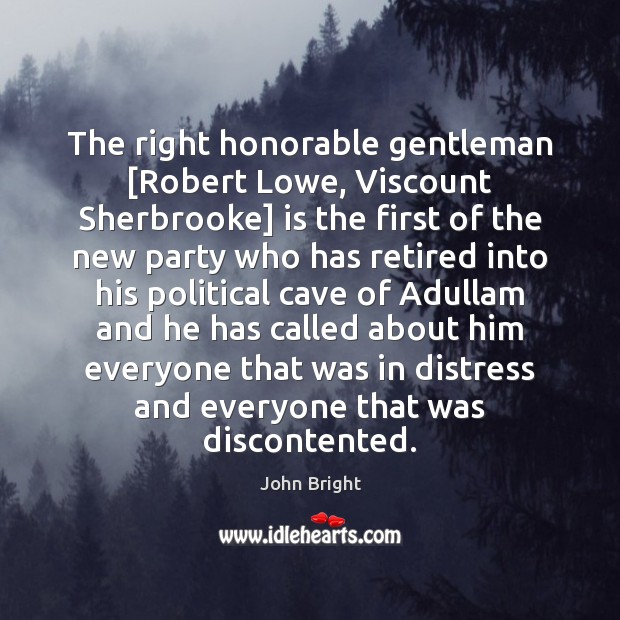 The right honorable gentleman [Robert Lowe, Viscount Sherbrooke] is the first of John Bright Picture Quote