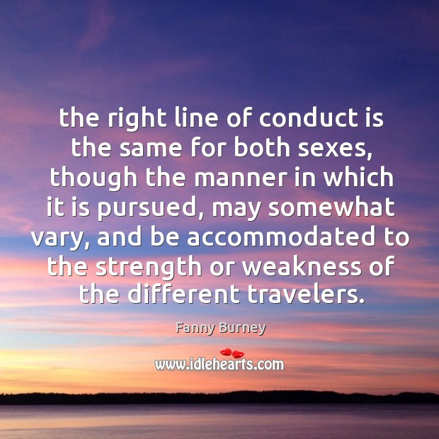 The right line of conduct is the same for both sexes, though Fanny Burney Picture Quote