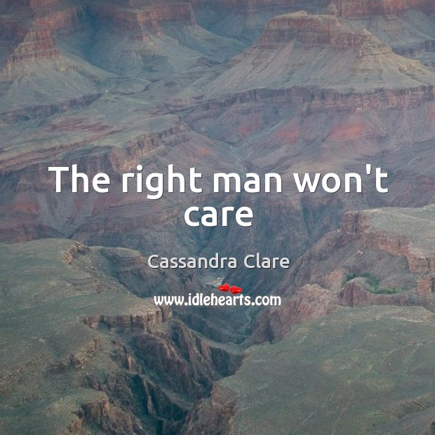 The right man won’t care Image