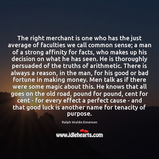 The right merchant is one who has the just average of faculties Luck Quotes Image