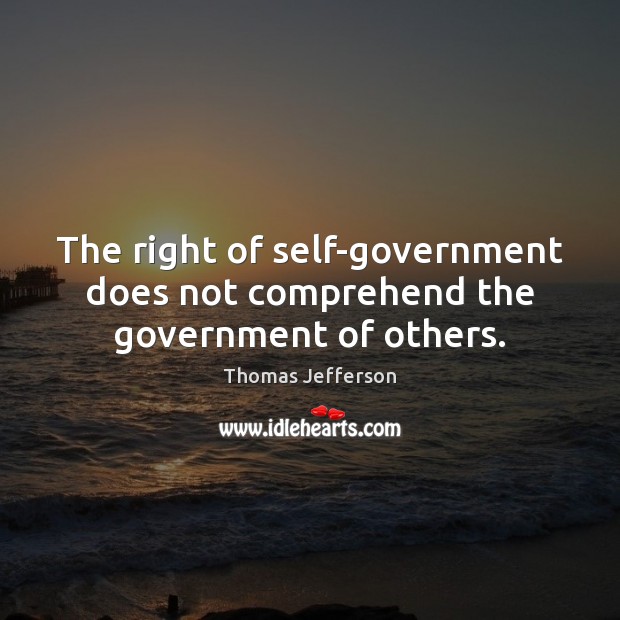 The right of self-government does not comprehend the government of others. Image