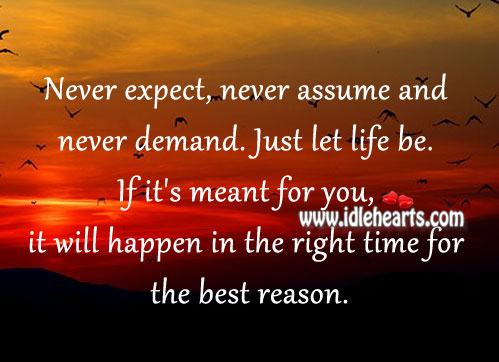 If it’s meant for you… It will happen in the right time. Image