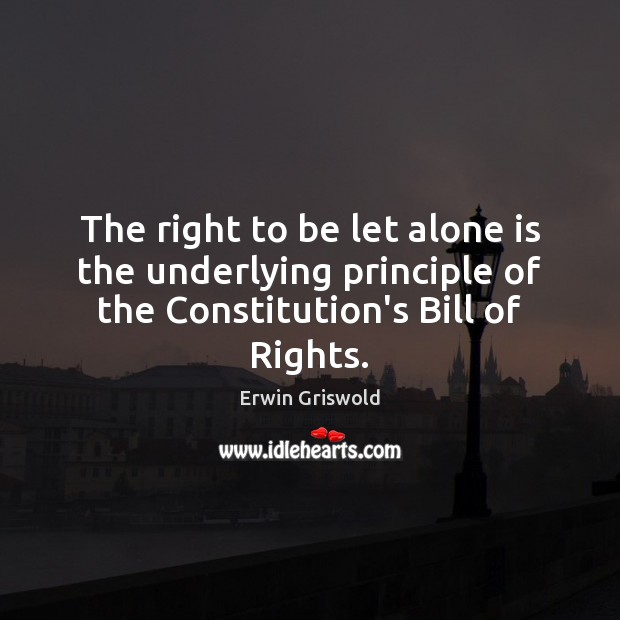 The right to be let alone is the underlying principle of the Image