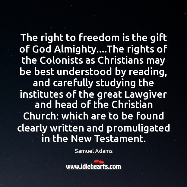 The right to freedom is the gift of God Almighty….The rights Samuel Adams Picture Quote