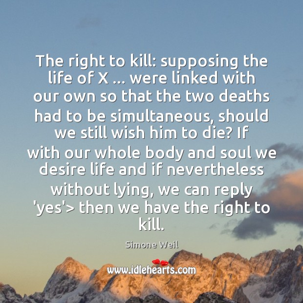 The right to kill: supposing the life of X … were linked with Simone Weil Picture Quote