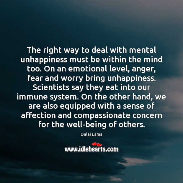 The right way to deal with mental unhappiness must be within the Dalai Lama Picture Quote