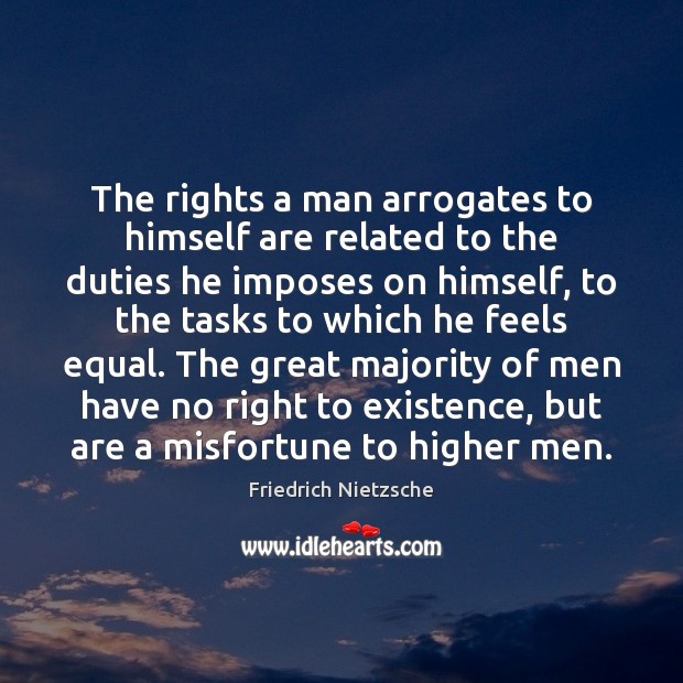 The rights a man arrogates to himself are related to the duties Image