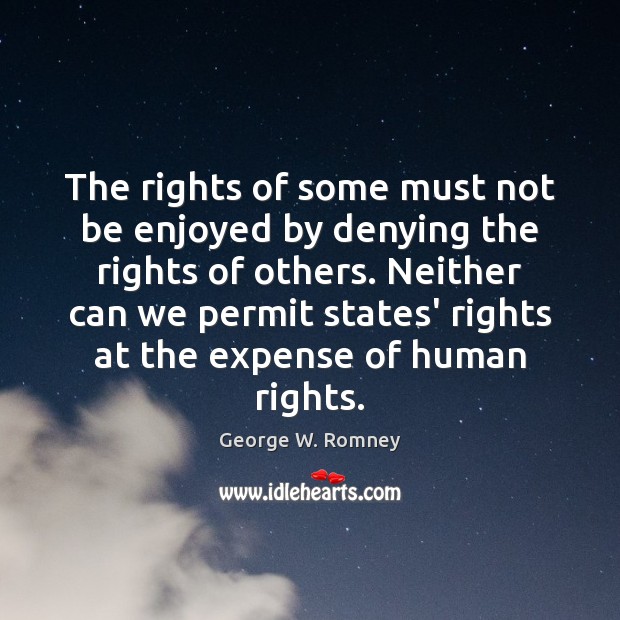 The rights of some must not be enjoyed by denying the rights 