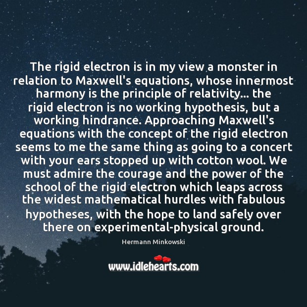 The rigid electron is in my view a monster in relation to Hermann Minkowski Picture Quote