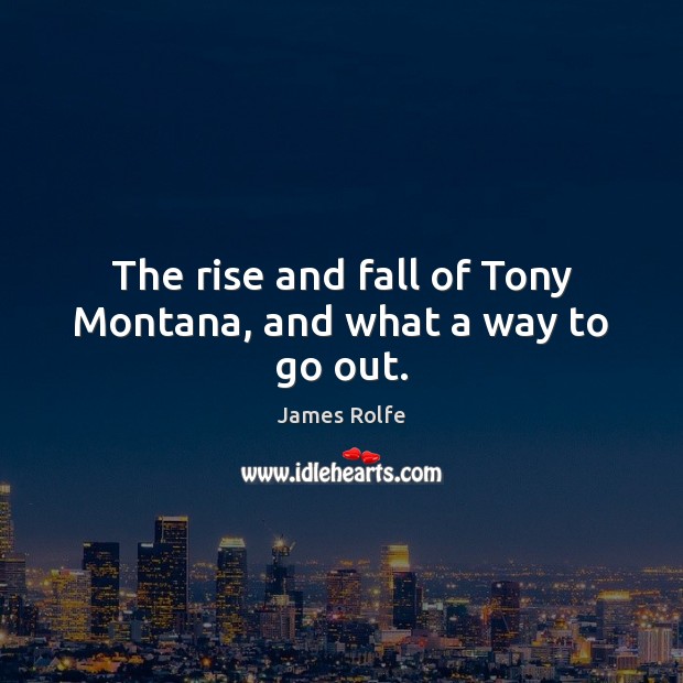 The rise and fall of Tony Montana, and what a way to go out. Image