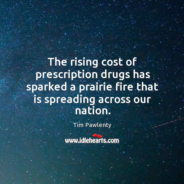 The rising cost of prescription drugs has sparked a prairie fire that is spreading across our nation. Image
