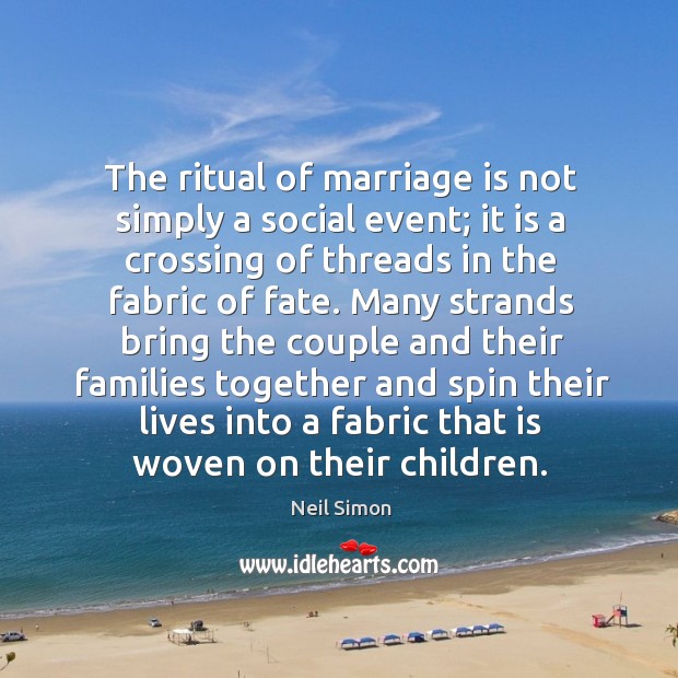 The ritual of marriage is not simply a social event; Image