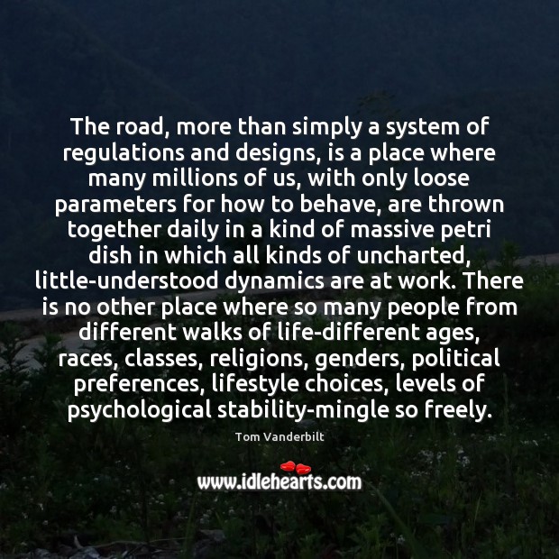 The road, more than simply a system of regulations and designs, is Image