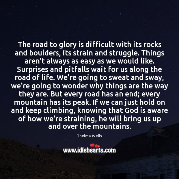 The road to glory is difficult with its rocks and boulders, its Image