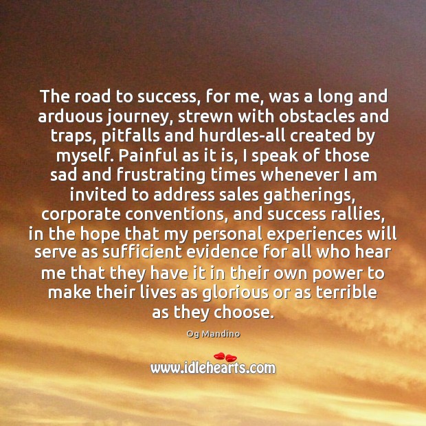 The road to success, for me, was a long and arduous journey, Og Mandino Picture Quote