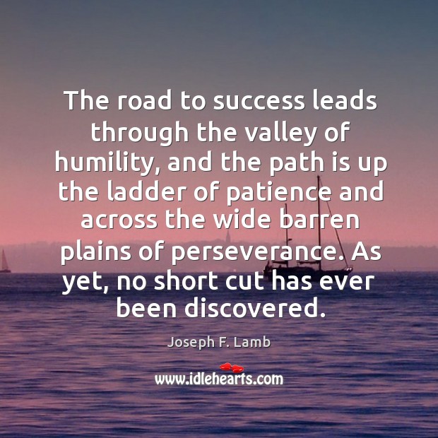 The road to success leads through the valley of humility, and the Image