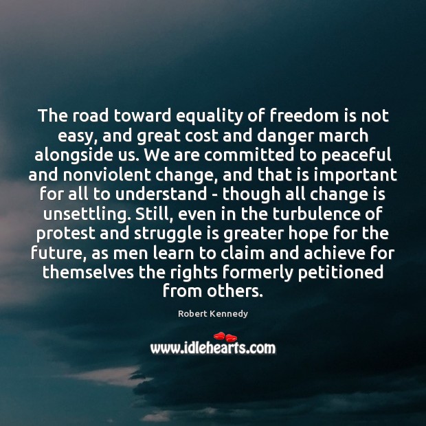 The road toward equality of freedom is not easy, and great cost Change Quotes Image