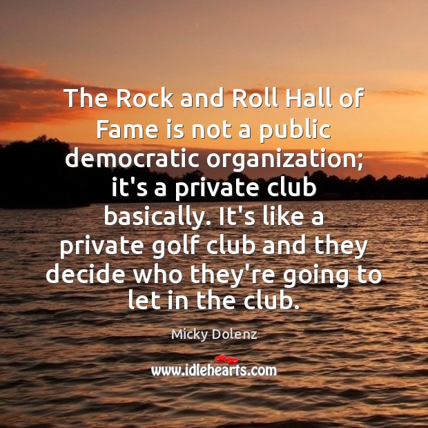 The Rock and Roll Hall of Fame is not a public democratic 