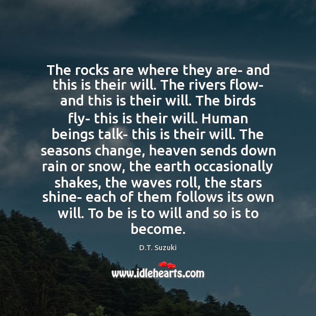 The rocks are where they are- and this is their will. The D.T. Suzuki Picture Quote