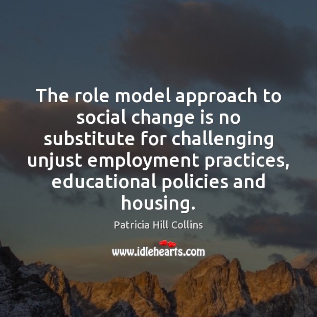 The role model approach to social change is no substitute for challenging 