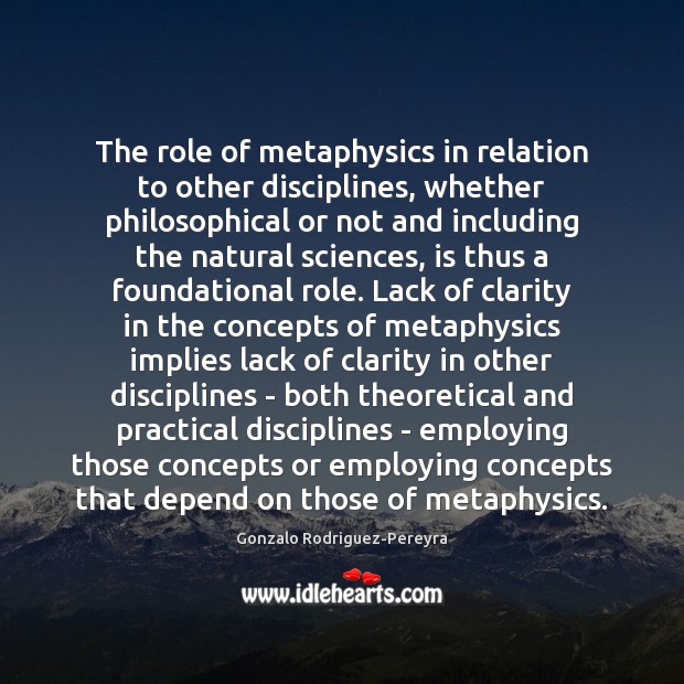 The role of metaphysics in relation to other disciplines, whether philosophical or Image