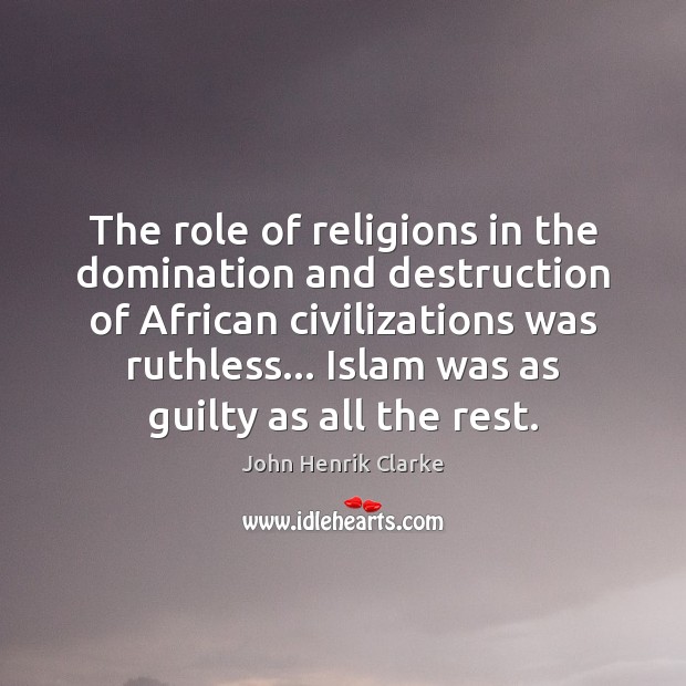 The role of religions in the domination and destruction of African civilizations Guilty Quotes Image