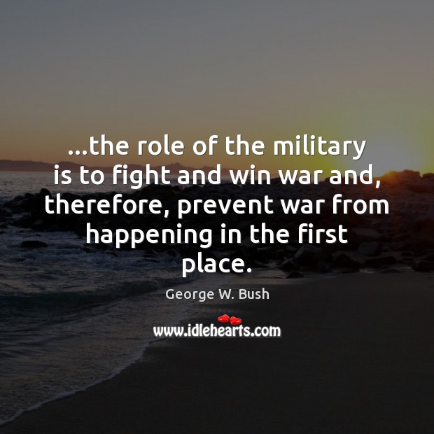 …the role of the military is to fight and win war and, Image
